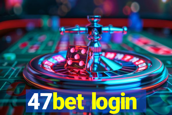 47bet login